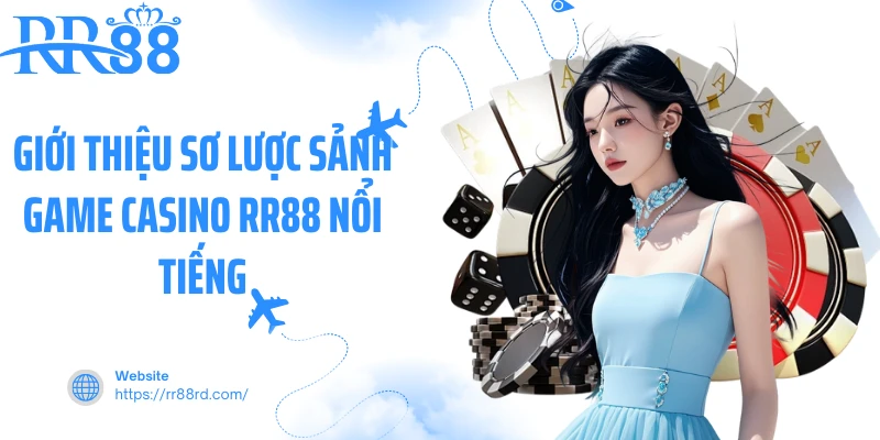 Giới thiệu sơ lược sảnh game casino RR88 nổi tiếng